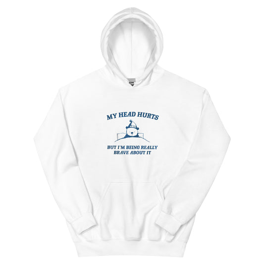 My head hurts but I am being really brave about it Cartoon Hoodie